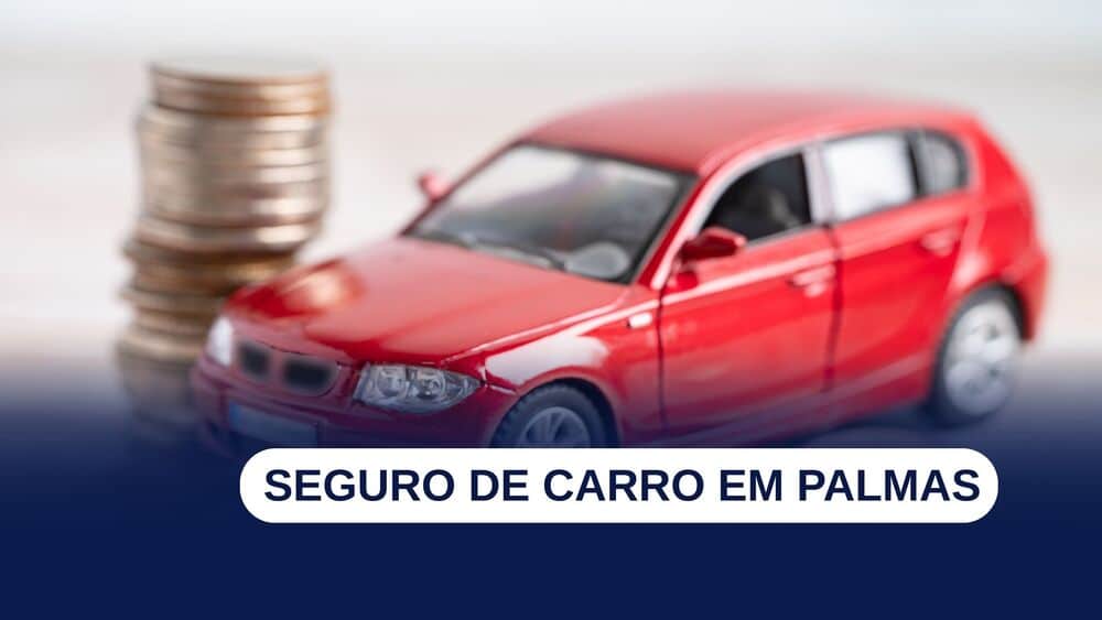 Seguro de carro em Palmas: como encontrar a melhor opção