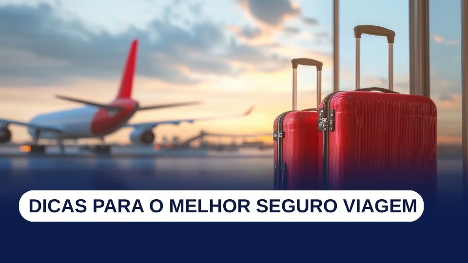 Descubra como contratar o melhor seguro de viagem