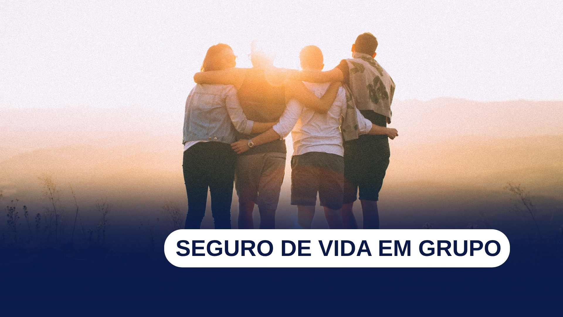 Seguro de vida em grupo: o que avaliar antes de contratar